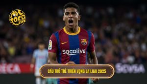 Cầu thủ trẻ triển vọng La Liga 2025