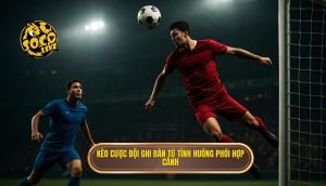 Kèo cược đội ghi bàn từ tình huống phối hợp cánh