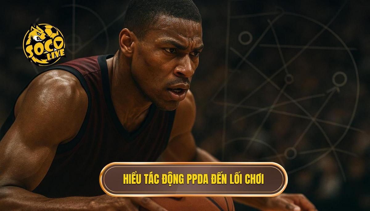 Phần 1_ Hiểu Rõ Tác Động Của PPDA Đến Phong Cách Thi Đấu