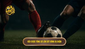 Kèo cược tổng số lần sút bóng bị chặn