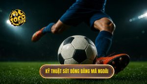 Kỹ thuật sút bóng bằng má ngoài